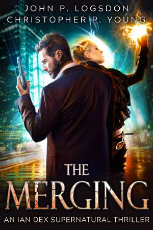 [Las Vegas Paranormal Police Department 01] • The Merging (Ian Dex Supernatural Thriller Book 1)